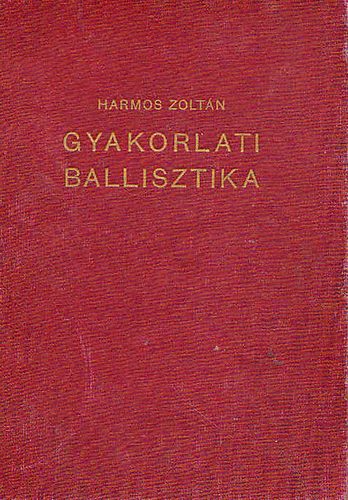Harmos Zoltán - Gyakorlati ballisztika