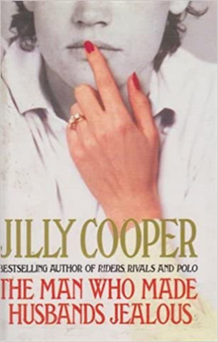 Jilly Cooper - The Man Who Made Husbands Jealous