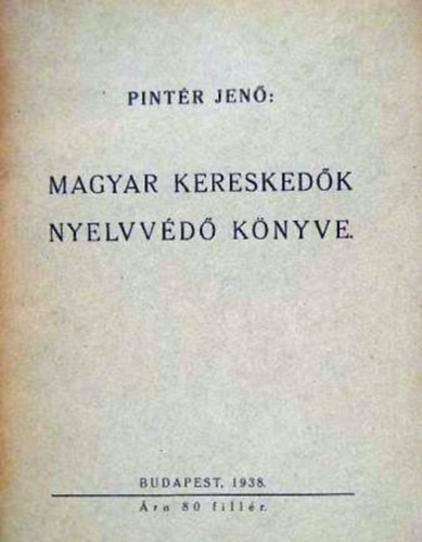 Pint�r Jen� - Magyar keresked�k nyelvv�d� k�nyve