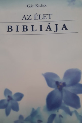 Gál Klára - Az élet bibliája