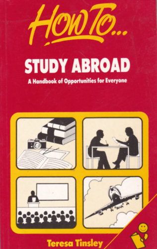 Teresa Tinsley - How to... Study Abroad: A Handbook of Opportunities for Everyone