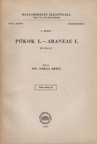 Loksa Imre dr. - P�kok I. - Araneae I. (Magyarorsz�g �llatvil�ga- Fauna Hungariae 97.)- XVIII. k�tet, 2. f�zet (Arachnoidea)