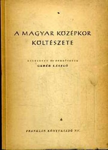 Gerb Lszl  (ford.) - A magyar kzpkor kltszete