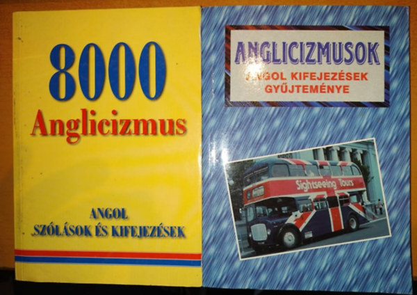 Dr. Kundt Ern Gerencsr Ferenc  (sszell.) - 8000 Anglicizmus (Angol szlsok s kifejezsek) + Anglicizmusok (Angol kifejezsek gyjtemnye)(2 ktet)