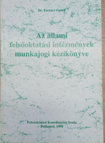 Dr. Ferencz Gy�z� - Az �llami fels�oktat�si int�zm�nyek munkajogi k�zik�nyve