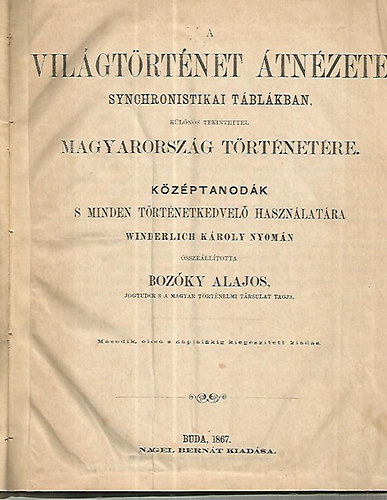 Bozóky Alajos - A világtörténet átnézete synchronistikai táblákban, különös tekintettel Magyarország történetére