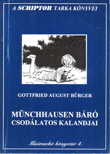 Gottfried August Brger - Mnchhausen Br csodlatos kalandjai (A Scriptor tarka knyvei) (Micimack knyvtr 4.)