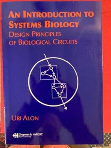 Uri Alon - An Introduction to Systems Biology: Design Principles of Biological Circuits (Chapman & Hall/CRC Mathematical and Computational Biology)
