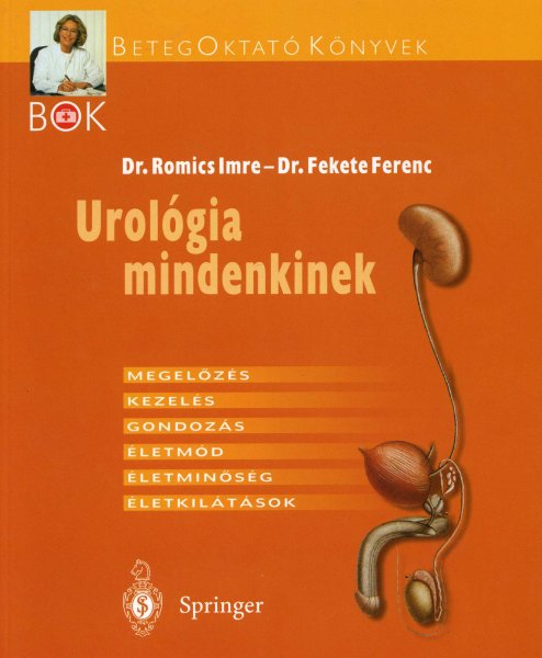 Romics Imre dr.; Fekete Ferenc dr. - Urolgia mindenkinek - Megelzs, kezels, gondozs, letmd...