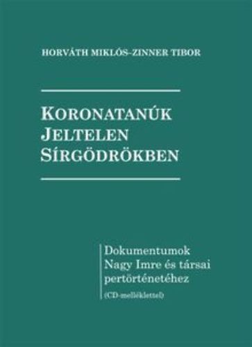 Horv�th Mikl�s; Zinner Tibor - Koronatan�k jeltelen s�rg�dr�kben
