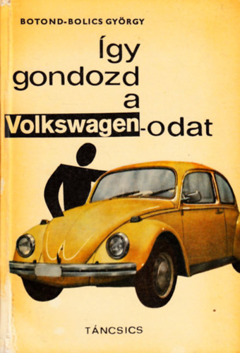 Botond-bolics Gyrgy - gy gondozd a Volkswagen-odat