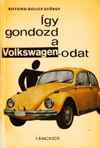 Botond-bolics Gy�rgy - �gy gondozd a Volkswagen-odat