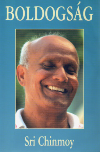 Sri Chinmoy - Boldogság