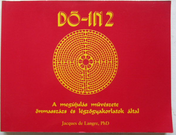 Jacques de PhD Langre - D-in 2 A megjuls mvszete nmasszzs s lgzgyakorlatok ltal