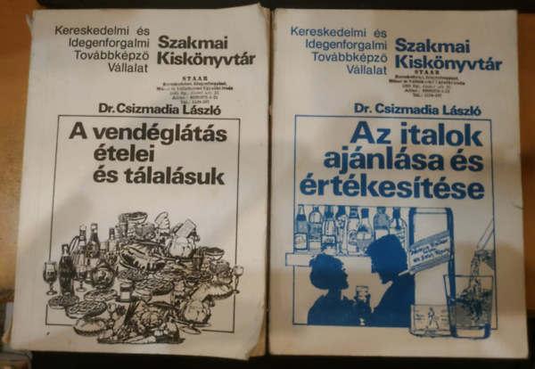 Dr. Csizmadia László - 2 db Szakmai Kiskönyvtár: A vendéglátás ételei és tálalásuk + Az italok ajánlása értékesítése