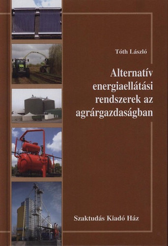 Dr. T�th L�szl� - Alternat�v energiaell�t�si rendszerek az agr�rgazdas�gban