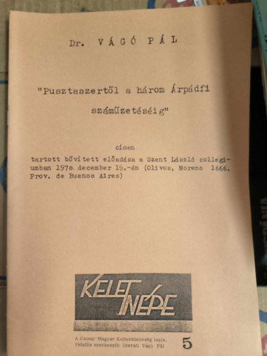 Dr. Vágó Pál - Pusztaszertől a három Árpádfi számüzetéséig - Kelet népe 5