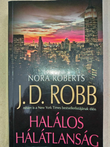 Békési József (szerk.), Kiss Tamás (ford.) J. D. Robb (Nora Roberts) - Halálos hálátlanság (Thankless in Death) - Halálos-sorozat 37. kötet