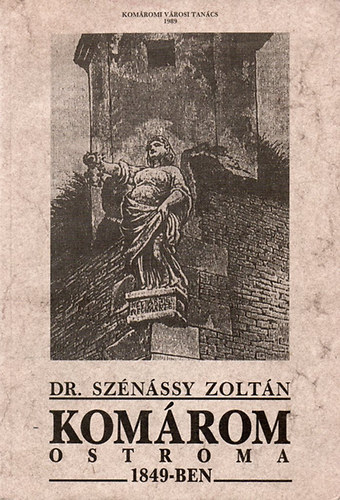 Dr. Sz�n�ssy Zolt�n - Kom�rom ostroma 1849-ben