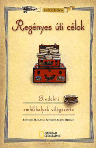 Szerző Shannon McKenna Schmidt Joni Rendon Szerkesztő Balikó Helga Fordító Koncz Katalin - Regényes úti célok    Irodalmi emlékhelyek világszerte