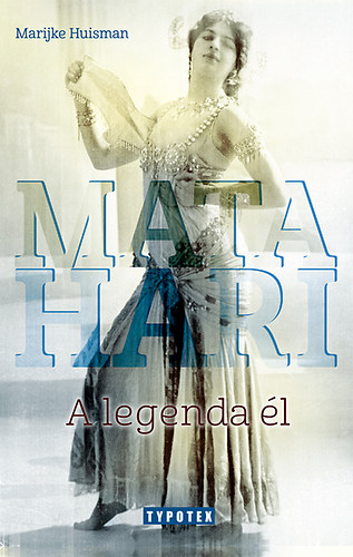 Marijke Huisman - Mata Hari - A legenda l