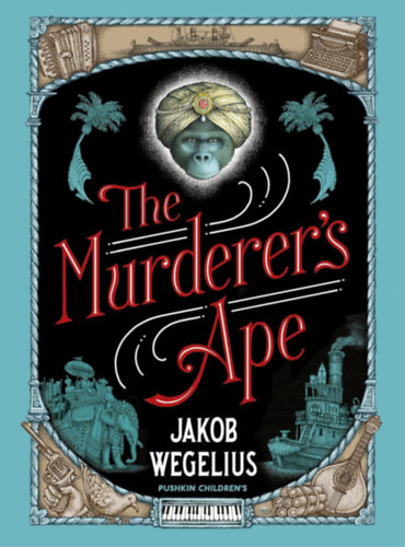 Jakob Wegelius - The Murderer's Ape - Pushkin Children's Books