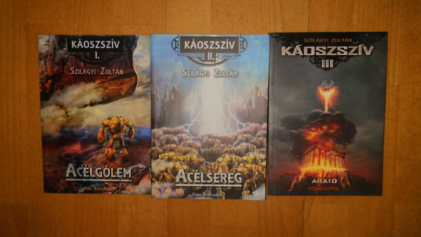 Szilágyi Zoltán - A Káoszszív-trilógia három kötete: Acélgólem, Acélsereg, Arató