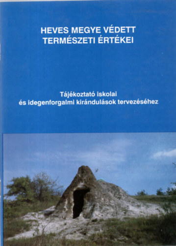 Bod Mihly  (szerk.) - Heves megye vdett termszeti rtkei