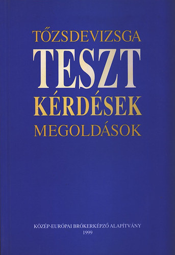 Fazekas Gergely szerk.; Martin Hajdu György - Tőzsdevizsga teszt kérdések, megoldások