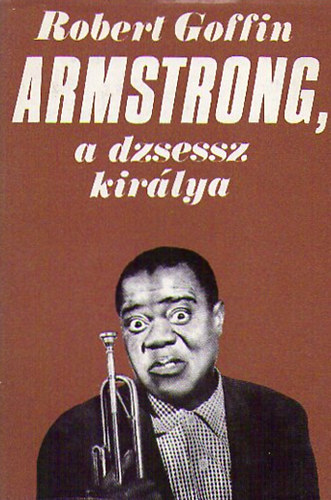 Robert Goffin - Amstrong, a dzsessz kirlya
