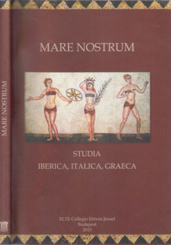 Ludmann �gnes  (szerk.) - Mare Nostrum: Studia, Iberica, Italica, Graeca (spanyol, olasz, g�r�g nyelven)