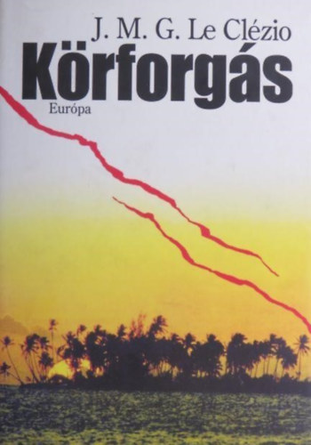 Barna Imre  J. M. G. Le Clzio (szerk.), Vajda Lrinc (ford.) - Krforgs (Rvolutions) - Vajda Lrinc fordtsban