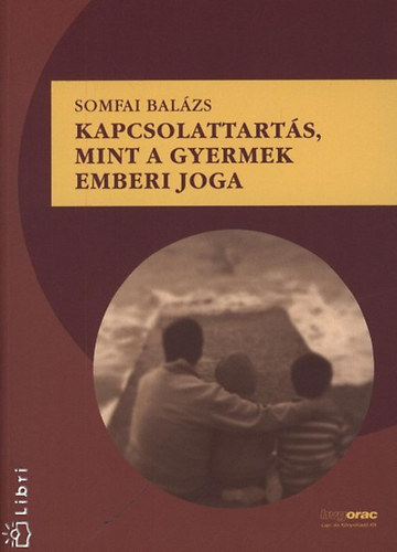 Somfai Balázs - Kapcsolattartás, mint a gyermek emberi joga