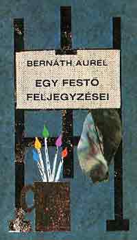 Bernáth Aurél - Egy festő feljegyzései