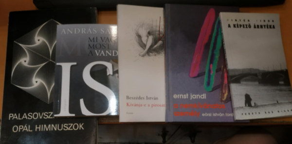 Ernst Jandl, Besz�des Istv�n, Andr�s S�ndor, Palasovszky �d�n Pint�r Tibor - 5 db vers antol�gia: A k�pez� �rny�ka + A nemk�v�natos szem�ly + K�v�nja-e a pirosat? + Mi vagyunk most a vand�lok is + Op�l himnuszok