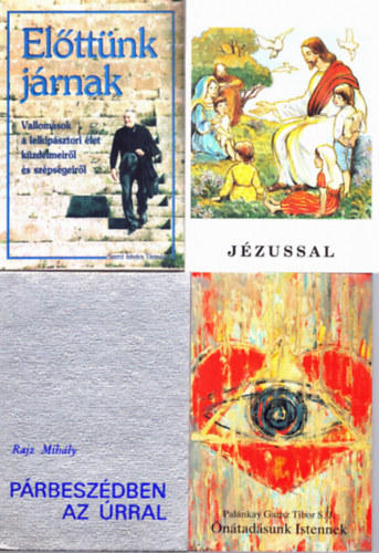 Pal�nkay Gausz Tibor S. J. Rajz Mih�ly - 4 db katolikus k�nyv: El�tt�nk j�rnak, J�zussal, �n�tad�sunk Istennek, P�rbesz�dben az �rral