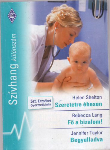 Rebecca Lang, Jennifer Taylor Helen Shelton - Szeretetre �hesen,F� a bizalom, Begyulladva, SZ�VHANG / K�l�nsz�m/ 12. k�tet