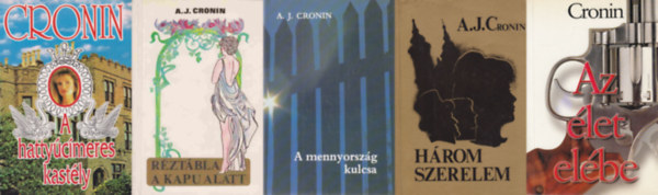A. J. Cronin - 5 db A. J. Cronin romantikus regény: Az élet elébe + A mennyország kulcsa + Három szerelem + Réztábla a kapu alatt + A hattyúcímeres kastély