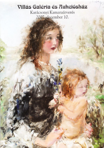 Villás János - Villás Galéria és Aukciósház (Karácsonyi Kamaraárverés 2007. december 10.)