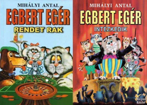 Mihlyi Antal - 2 db Egbert egr meseknyv: Egbert egr intzkedik + Egbert egr rendet rak (az Egbert egr kalandjai sorozat 2. s 3. rsze)