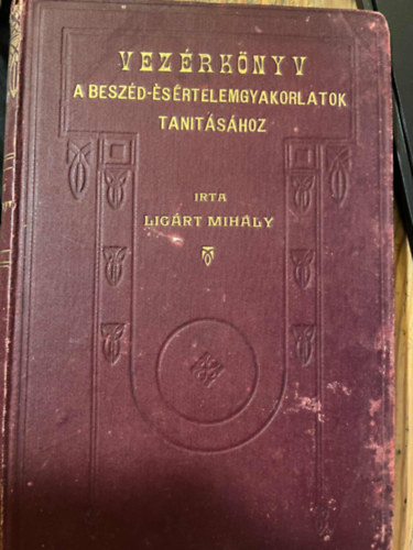 Ligárt Mihály - Vezérkönyv a beszéd- és értelemgyakorlatok tanításához