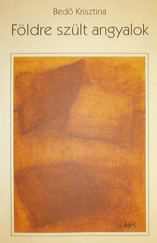 Bedő Krisztina - Földre szült angyalok