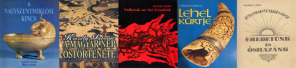 Földes Péter, László Gyula, Kiszely István, Rácz István Radics Géza - 5 db könyv a honfoglalásról: Eredetünk és őshazánk + Vallanak az ősi krónikák + Lehel kürtje + A magyar nép őstörténete + A nagyszentmiklósi kincs