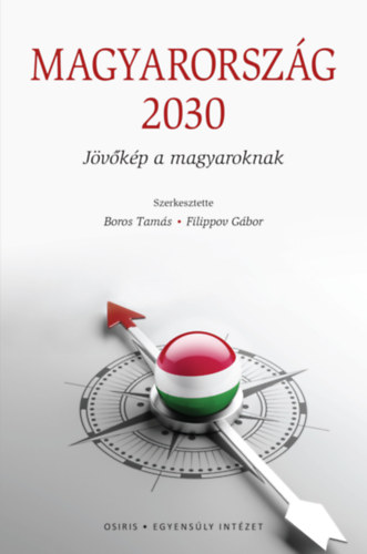 Filippov Gbor  (szerk.) Boros Tams (szerk.) - Magyarorszg 2030