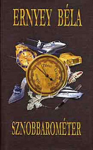 Ernyey Béla - Sznobbarométer (PRAKTIKUS KÉZIKÖNYV FELTÖREKVŐK SZÁMÁRA)