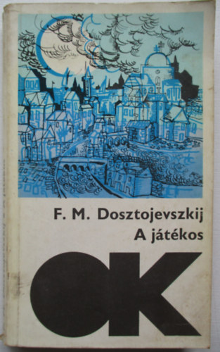 Fjodor Mihajlovics Dosztojevszkij - A j�t�kos (Olcs� k�nyvt�r)