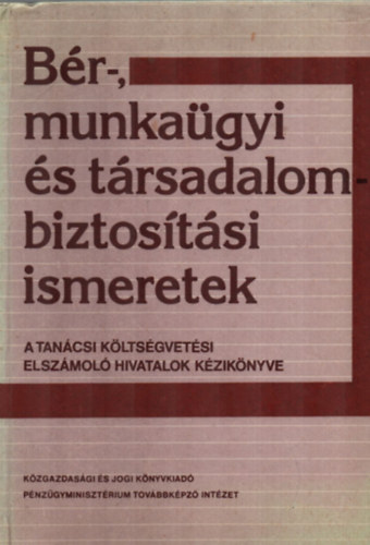 Bér-, munkaügyi és társadalombiztosítási ismeretek