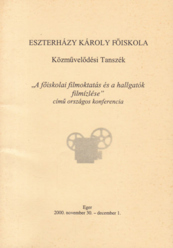 Esterházy Károly Főiskola - Közművelődési Tanszék - "A főiskolai filmoktatás és a hallgatók filmízlése" című országos konferencia