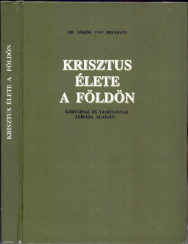 Dr. Jakob van Bruggen - Krisztus lete a Fldn (Kortrsai s tantvnyai lersa alapjn)