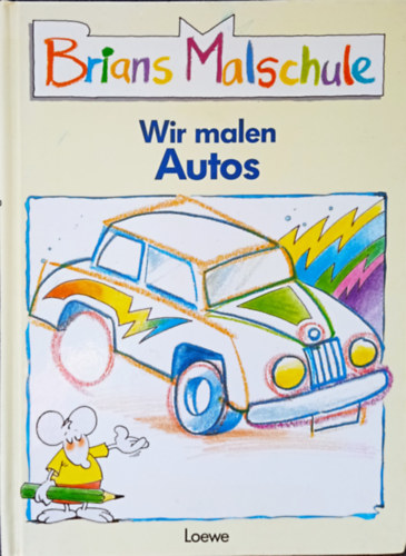 Brians Malschule - Wir malen Autos (Brian Bagnall)